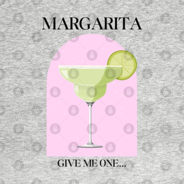 Give me one margarita, I'mma... by qpdesignco